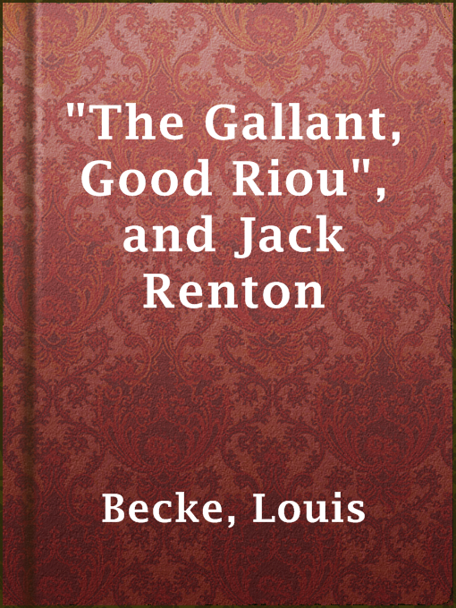 Title details for "The Gallant, Good Riou", and Jack Renton by Louis Becke - Wait list